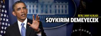 Obama soykırım demeyecek