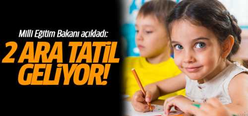 Öğrenciler müjde 2 ara tatil geliyor!