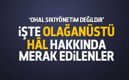 OHAL hakkında merak edilenler bu haberde