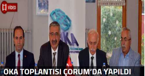  OKA TOPLANTISI SUNGURLU’DA YAPILDI