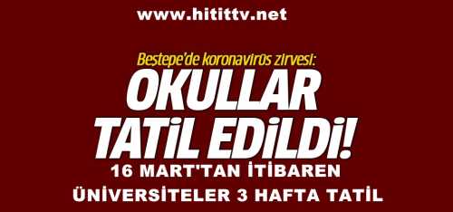 Okullar 1 Hafta tatil edildi!