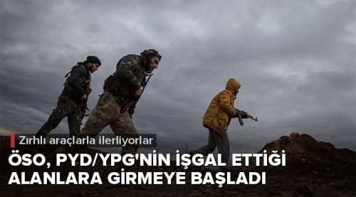 ÖSO, PYD/YPG'nin işgal ettiği alanlara girmeye başladı