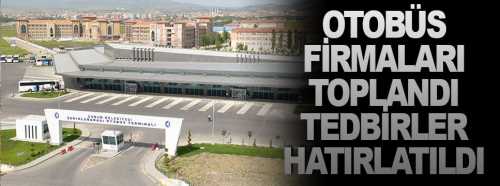 Otobüs firmaları ve yolcu taşıma ilgili bir toplantı yapıldı