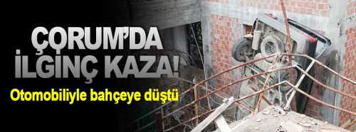 Otomobiliyle evin bahçesine  düştü