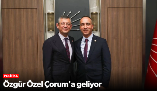 Özgür Özel 1 Şubat'ta Çorum'a Geliyor