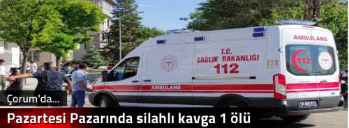 Pazartesi Pazarında silahlı kavga 1 ölü