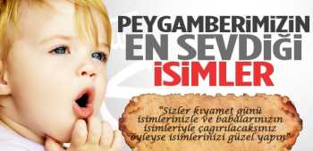 PEYGAMBERİMİZİN ÇOK SEVDİĞİ İSİMLER