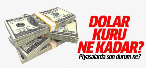 Piyasalarda son durum ne? 