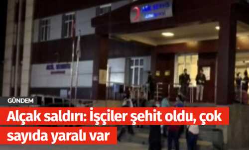 PKK İşçilere saldırdı 2 işçi şehit oldu  8 yaralı var