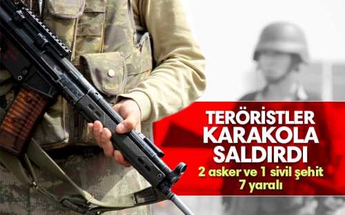 PKK mensuplarınca Cevizlik Jandarma Karakoluna bomba yüklü araçla saldırı şehit ve yaralılar var