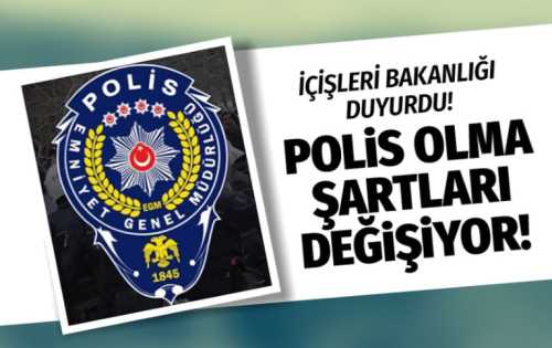 Polis olmanın şartları değişiyor!