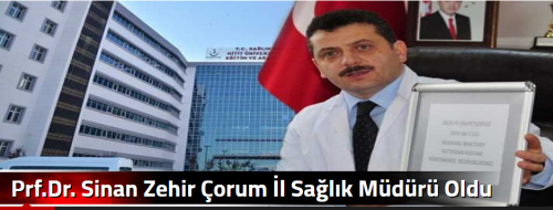 Prf.Dr. Sinan Zehir Çorum İl Sağlık Müdürü Oldu