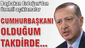 R.T.Erdoğan Cumhurbaşkanı olduğum takdirde