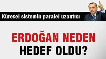 R.T.Erdoğan neden hedef oldu?