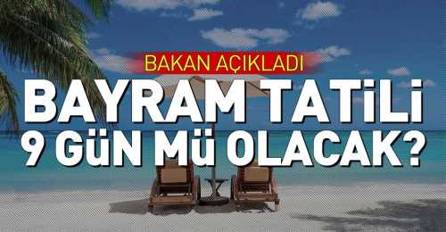Ramazan Bayram Tatili 9 Gün Olacak mı?