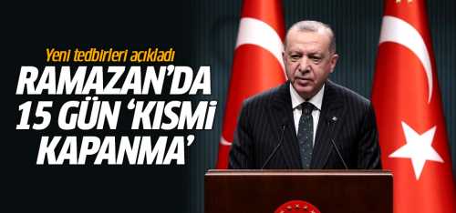 Ramazan'da 15 gün 'kısmi kapanma' Var!