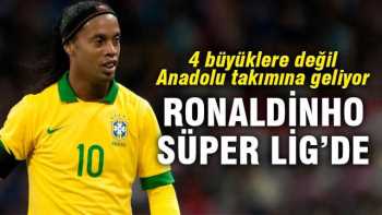 Ronaldinho Türkiye'de ve Süper Lig'de!