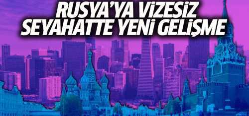 Rusya'ya vizesiz seyahat uygulaması başlıyor
