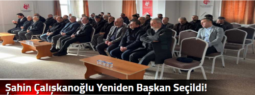 Şahin Çalışkanoğlu Yeniden Başkan Seçildi!