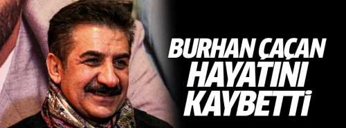 Sanatçı Burhan Çaçan hayatını kaybetti