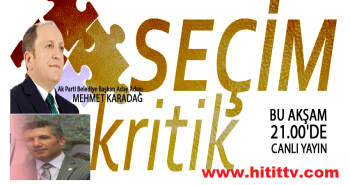 SEÇİM KRİTİK PROĞRAMI HİTİT TV'DE 
