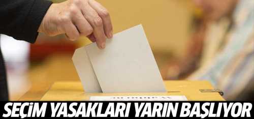 Seçim Yasakları Başlıyor