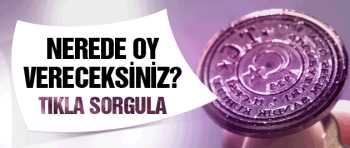 Seçmen sandık sorgulama nerede oy kullanacağım?