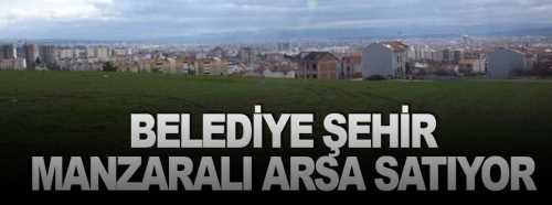 Şehir manzaralı arsa satılık