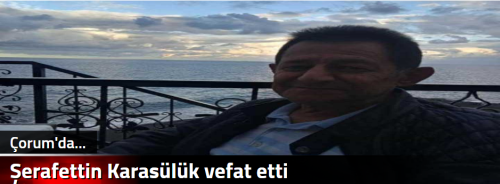 Şerafettin Karasülük vefat etti
