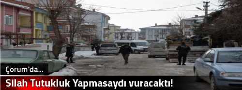 Silah Tutukluk Yapmasaydı  vuracaktı!