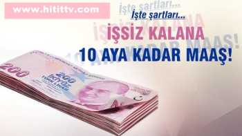 Şimdi İşsiz kalana 10 Aya Kadar Maaş 