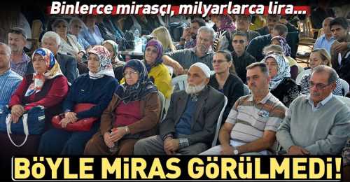 Şimdiye Kadar Böyle Bir Miras Görülmedi