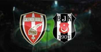 Skenderbeu -  Beşiktaş  Maçı