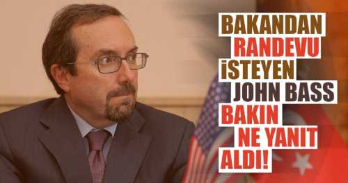 Son dakika: Büyükelçi John Bass'ın görüşme talebine Adalet Bakanı'ndan ret!