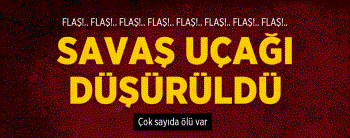 Son dakika! Suriye savaş uçağı Düşürüldü