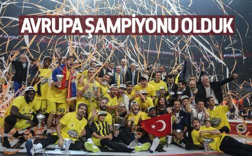 Sonunda buda oldu Fenerbahçe Avrupa Şampiyonu oldu