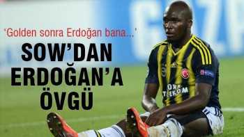 Sow: Golden sonra Cumhurbaşkanımız Erdoğan bana mesaj atıyor