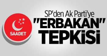 SP'den Ak Parti'ye "Erbakan" İkazı