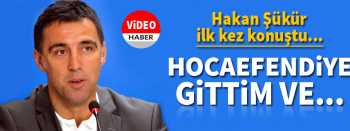 Şükür ilk kez konuştu