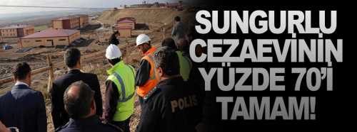 Sungurlu Cezaevinin % 70'i tamam