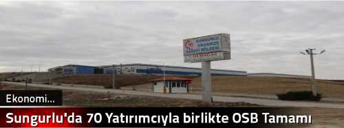 Sungurlu'da 70 Yatırımcıyla birlikte OSB Tamamı Doldu! 