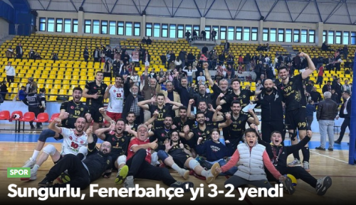 Sungurlu'nun Efeleri Fenerbaçe'yi Devirdi!