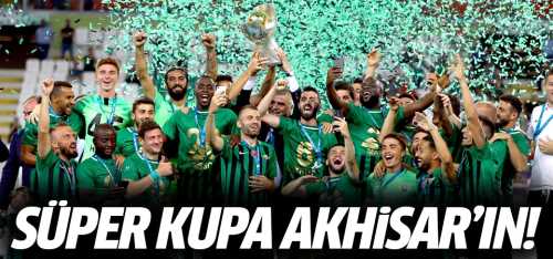 Süper Kupa Şampiyonu Akhisarspor