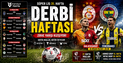  Süper Lig’de 31. hafta dev derbiye sahne oluyor