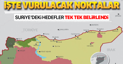 Suriye'de vurulacak noktalar! Tek tek belirlendi