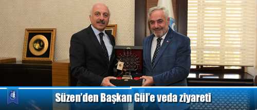Süzen’den Başkan Gül’e veda ziyareti