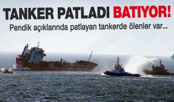TANKER PATLADI BATIYOR