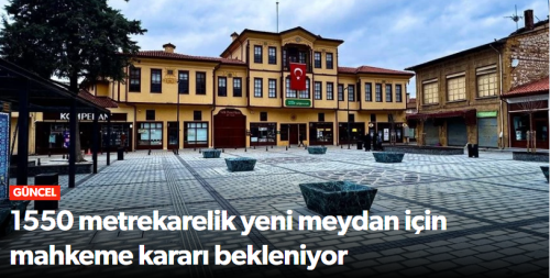 Tarihi Çorum Meydanın %90 Tamamlandı Mahkeme Süreci Bekleniyor! 