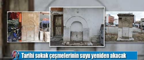 Tarihi sokak çeşmelerinin suyu yeniden akacak!