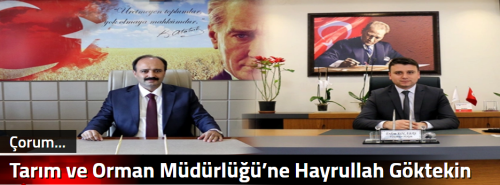 Tarım ve Orman Müdürlüğü’ne Hayrullah Göktekin 